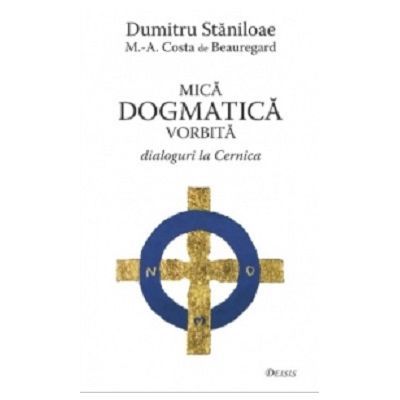 Mica dogmatică vorbită. Dialoguri la Cernica