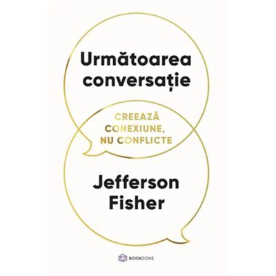 Urmatoarea conversatie. Creeaza conexiune, nu conflicte - Jefferson Fisher