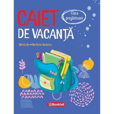 Caiet de vacanta pentru clasa pregatitoare - Marilena Nedelcu, Mirela Ilie