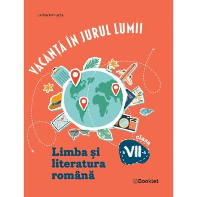 Vacanta in jurul lumii Limba si literatura romana pentru clasa a 7-a - Larisa Panucza